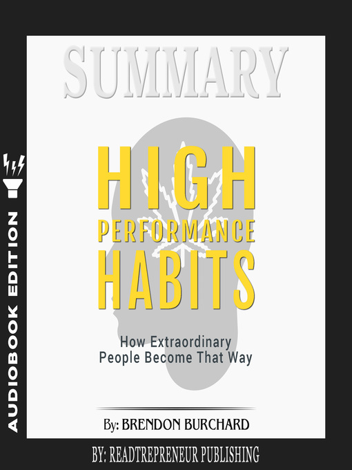 Title details for Summary of High Performance Habits: How Extraordinary People Become That Way by Brendon Burchard by Readtrepreneur Publishing - Available